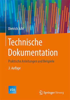 Dietrich Juhl. Buch. Technische Dokumentation - verständliche Anleitungen und Beispiele. Springer-Verlag. 3. Auflage 2015